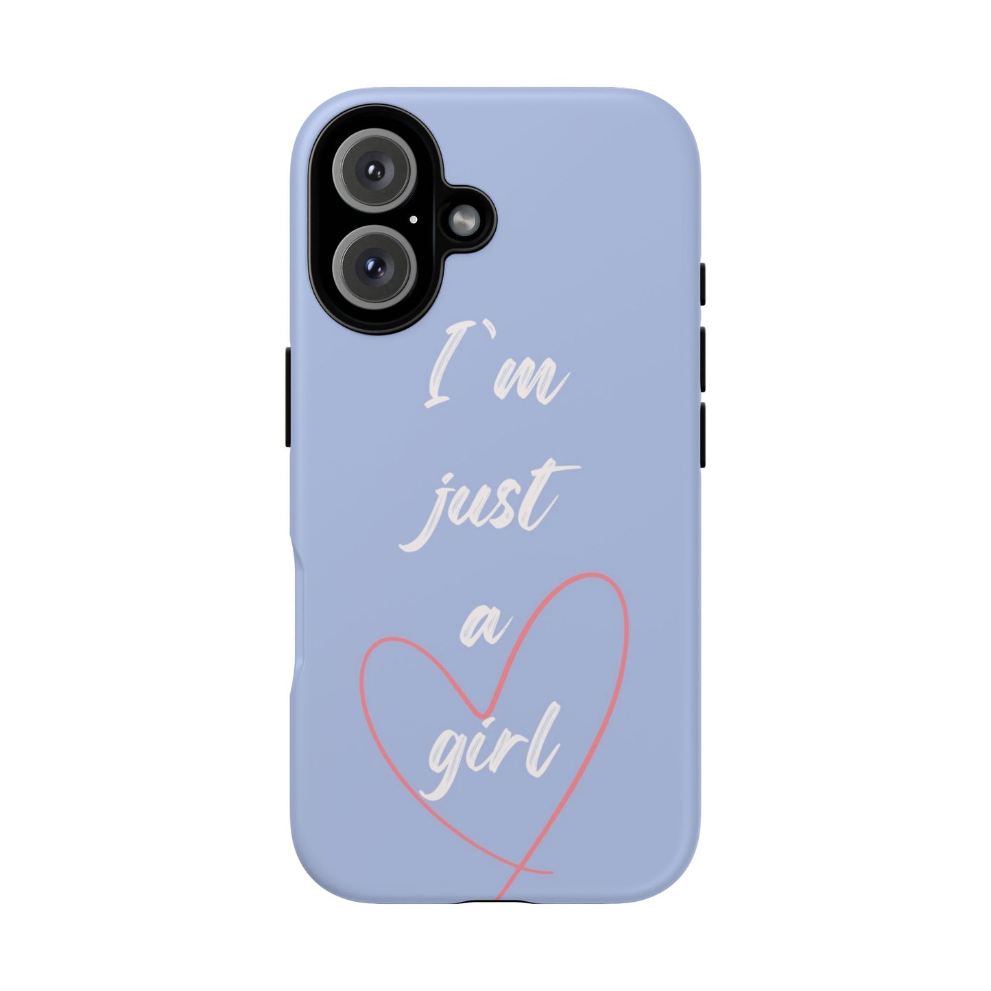 "I'm just a girl" Phone Case