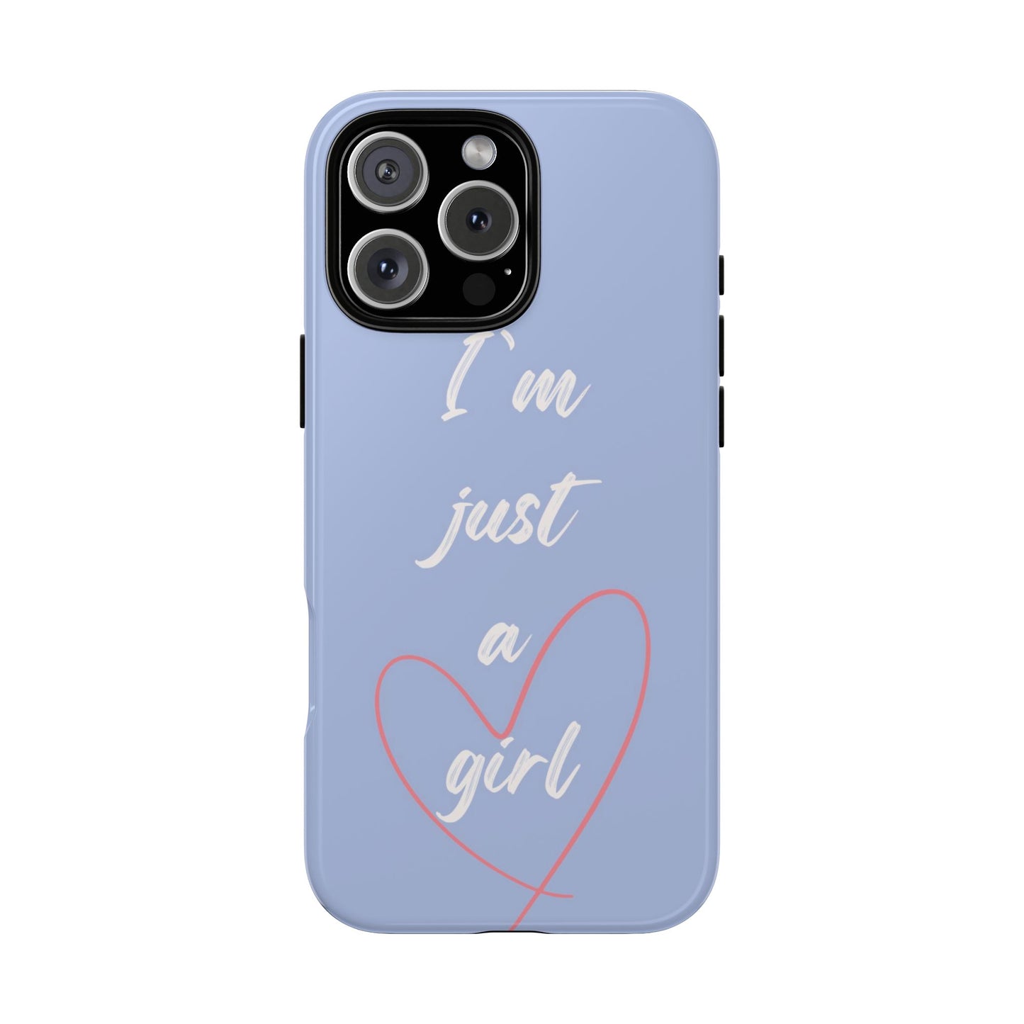 "I'm just a girl" Phone Case