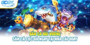 Bắn Cá Hải Vương - Săn Cá Cực Đã Ngay Tại Nhà Cái 8DAY