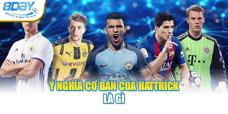 Ý nghĩa cơ bản của Hattrick là gì